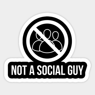 Not A Social Guy Sticker